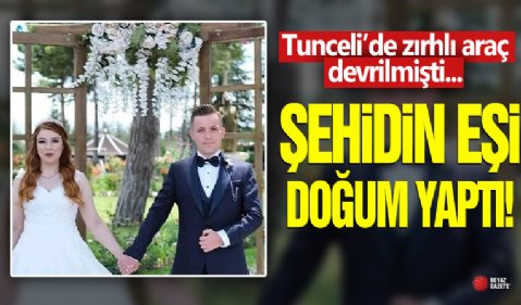 Zırhlı aracın devrilmesi sonucu şehit olmuştu: Uzman Çavuş Orhan Burak Büyükçaylı'nın eşi doğum yaptı!