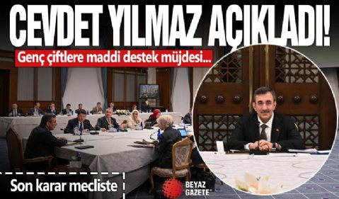 Cevdet Yılmaz: Genç çiftlere maddi desteklerde son karar Meclis'in