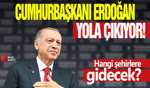 Cumhurbaşkanı Erdoğan açılış için yola çıkıyor!