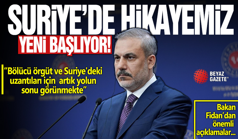 Dışişleri Bakanı Hakan Fidan: Suriye'de hikayemiz yeni başlıyor