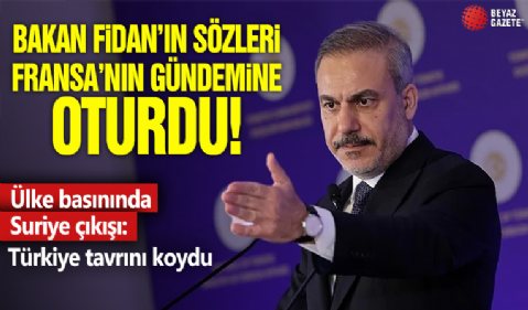 Bakan Fidan’ın sözleri Fransa’nın gündemine oturdu! Ülke basınında Suriye çıkışı: Türkiye tavrını koydu!