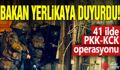 Bakan Yerlikaya duyurdu! 41 ilde PKK/KCK operasyonu