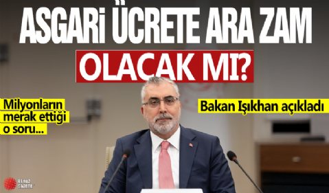 Bakan Işıkhan'dan asgari ücret açıklaması