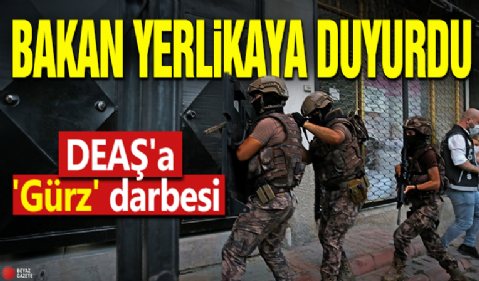 Bakan Yerlikaya duyurdu! DEAŞ'a 'Gürz' darbesi