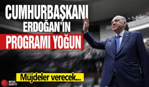 Cumhurbaşkanı Erdoğan'ın programı yoğun