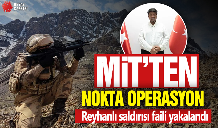 Reyhanlı saldırısı faili yakalandı! MİT'ten Suriye'de operasyon