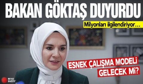 Aile ve Sosyal Hizmetler Bakanı Göktaş açıkladı: Esnek çalışma modeli geliyor!