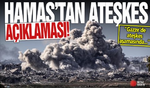 Hamas'tan Gazze'de ateşkes açıklaması: Son aşamaya ulaşıldı