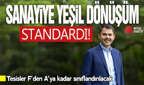 Sanayiye yeşil dönüşüm standardı: Tesisler F’den A’ya kadar sınıflandırılacak