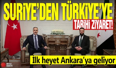 Suriye'den Türkiye’ye tarihi ziyaret: İlk heyet Ankara’ya geliyor