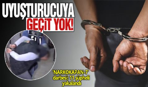 Uyuşturucu madde imalatçılarına 'NARKOKAPAN-7' darbesi: 11 şüpheli yakalandı