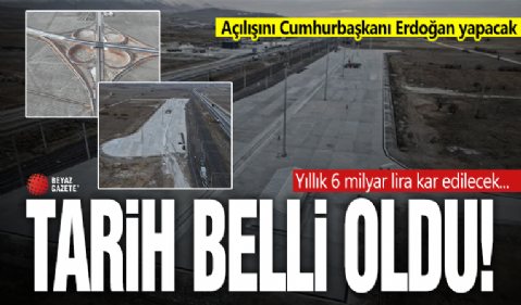 Açılışı Cumhurbaşkanı Erdoğan yapacak! Tarih belli oldu: Yıllık 6 milyar lira kar edilecek...