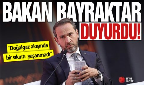 Bayraktar'dan açıklama: “Doğalgaz akışında bir sıkıntı yaşanmadı”