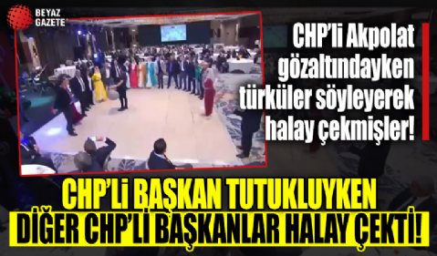 CHP'li Beşiktaş belediye başkanı tutukluyken diğer CHP'li başkanlar halay çekti