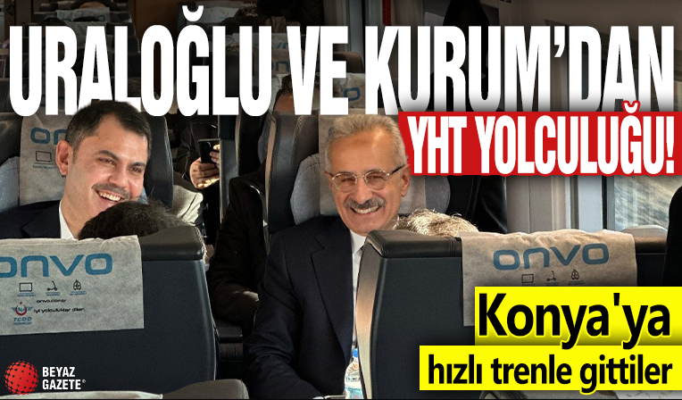 Uraloğlu ve Kurum'dan YHT yolculuğu! Konya'ya hızlı trenle gittiler