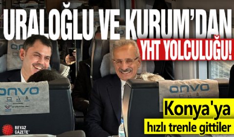 Uraloğlu ve Kurum'dan YHT yolculuğu! Konya'ya hızlı trenle gittiler