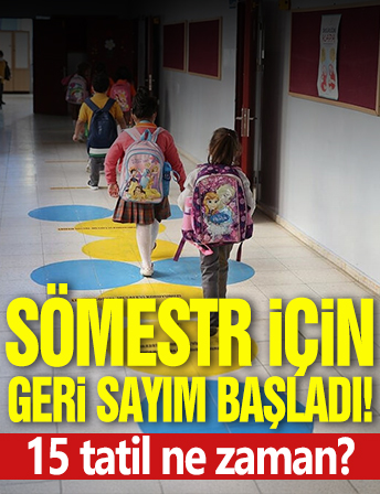 15 tatil ne zaman? Sömestr için geri sayım başladı