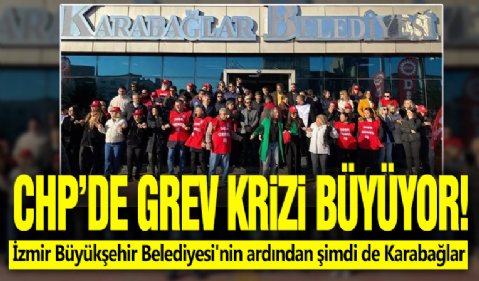 CHP'de grev krizi büyüyor: İzmir Büyükşehir Belediyesi'nin ardından şimdi de Karabağlar!