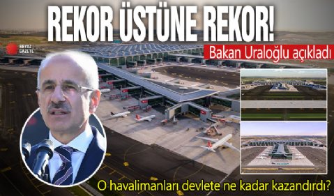 Rekor üstüne rekor! O havalimanları devlete ne kadar kazandırdı?