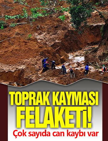 Toprak kayması felaketi! Çok sayıda can kaybı var