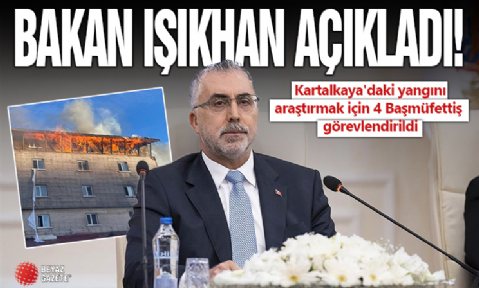 Vedat Işıkhan: Kartalkaya'daki yangını araştırmak için 4 Başmüfettiş görevlendirildi