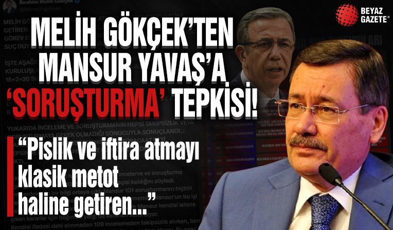 Melih Gökçek'ten Mansur Yavaş'a 'soruşturma' tepkisi! Gerçekleri gözler önüne serdi!