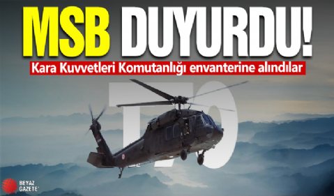 MSB duyurdu: Kara Kuvvetleri Komutanlığı envanterine alındılar!