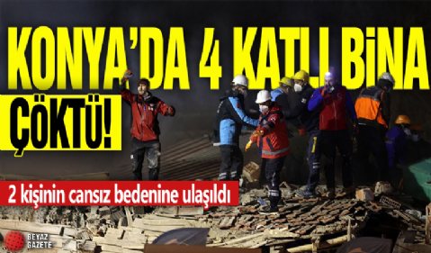 Konya'da 4 katlı bina çöktü! Enkaz altında kalanlar var