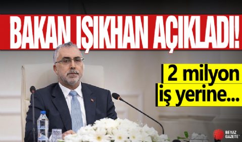 Vedat Işıkhan açıkladı! 2 milyon iş yerine...