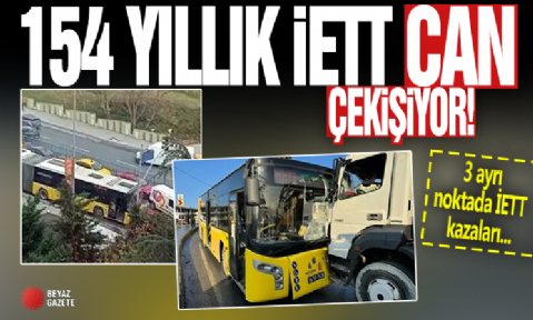 154 yıllık İETT can çekişiyor: İstanbul'da 3 ayrı noktada İETT kazaları yaşandı