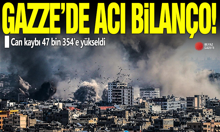 Gazze'de can kaybı 47 bin 354'e yükseldi