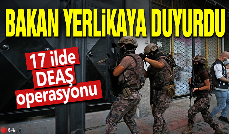 Bakan Yerlikaya duyurdu! 17 ilde DEAŞ operasyonu