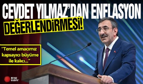 Cevdet Yılmaz'dan enflasyon değerlendirmesi