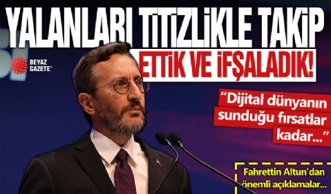 Fahrettin Altun: Yalanları titizlikle takip ve ifşa ettik