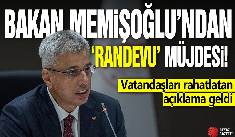 Bakan Memişoğlu'ndan 'randevu' müjdesi! Vatandaşları rahatlatan açıklama!