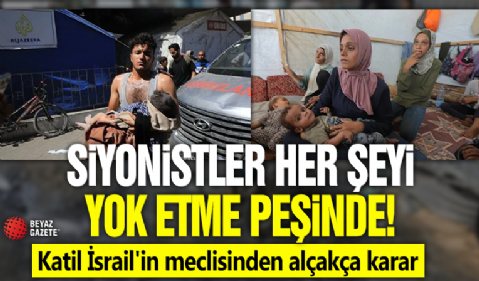 Siyonistler her şeyi yok etme peşinde! Katil İsrail'in meclisinden alçakça karar