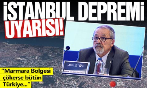 Naci Görür'den İstanbul depremi uyarısı: Marmara Bölgesi çökerse bütün Türkiye diz üstü çöker