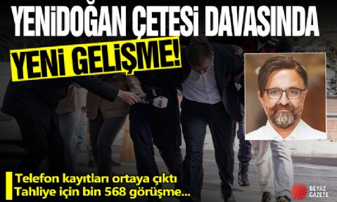 Yenidoğan Çetesi davasında 2. Fezleke! Mustafa Kemal Zengin’in HTS kayıtları ortaya çıktı: Tahliye için bin 568 görüşme!