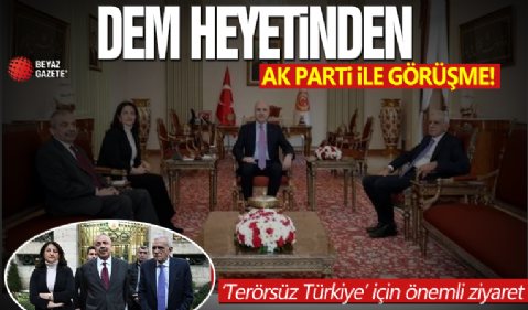 AK Parti-DEM heyeti görüşmesi başladı