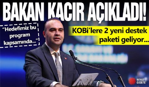 Bakan Kacır açıkladı: KOBİ'lere 2 yeni destek paketi geliyor