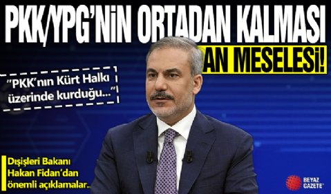 Dışişleri Bakanı Hakan Fidan: Suriye'de terör örgütü PKK/YPG'nin ortadan kalkması an meselesi