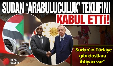 Sudan Türkiye'nin arabuluculuk teklifini kabul etti