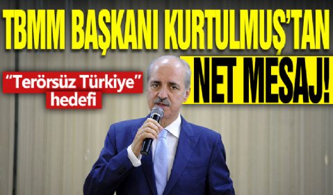 TBMM Başkanı Kurtulmuş'tan net mesaj! 'Terörsüz Türkiye' hedefi