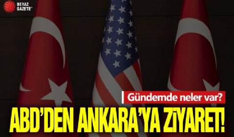 ABD'den Ankara'ya önemli ziyaret: Gündemde Suriye ve terörle mücadele var