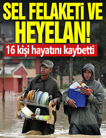 Sel felaketi ve heyelan! 16 kişi hayatını kaybetti