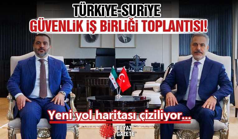 Türkiye-Suriye 'Güvenlik İş Birliği Toplantısı'!