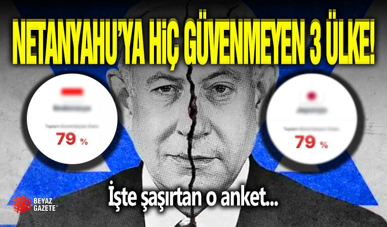 Netanyahu'ya Hiç Güvenmeyen 3 Ülke!