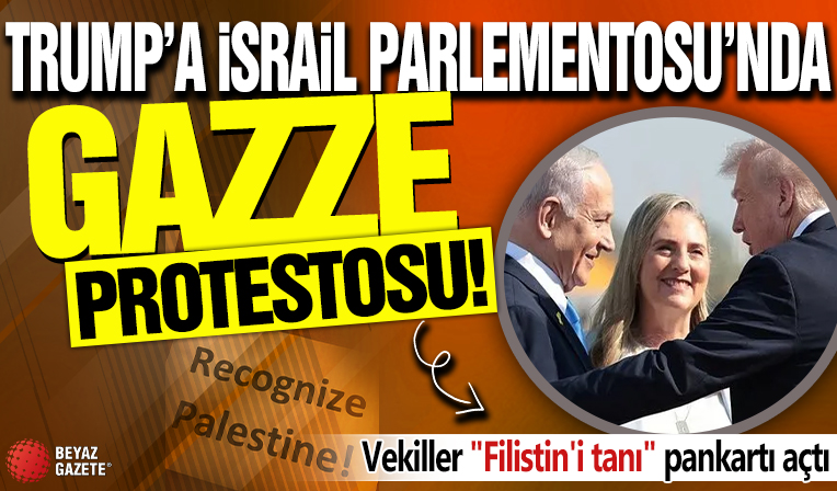 Trump'a İsrail Parlamentosu'nda Gazze protestosu! Vekiller 'Filistin'i tanı' pankartı açtı