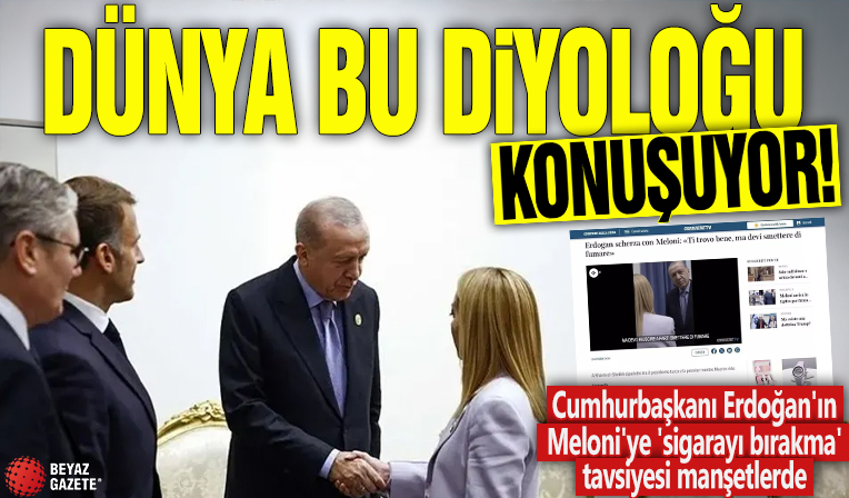Dünya bu diyaloğu konuşuyor! Cumhurbaşkanı Erdoğan'ın Meloni'ye 'sigarayı bırakma' tavsiyesi manşetlerde!