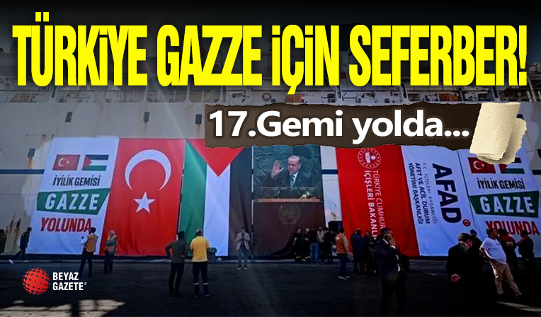 Türkiye Gazze İçin Seferber! '17.Gemi Yolda!